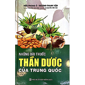 [Download Sách] Những Bài Thuốc Thần Dược Của Trung Quốc (Tái Bản)