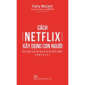 Hình ảnh Cách Netflix Xây Dựng Con Người: Sức Mạnh Của Văn Hóa Tự Do Và Trách Nhiệm