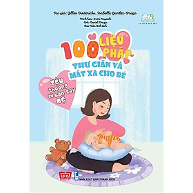 Sách Yêu Thương Từ Bàn Tay Mẹ - 100 Liệu Pháp Thư Giãn Và Mát Xa Cho Bé