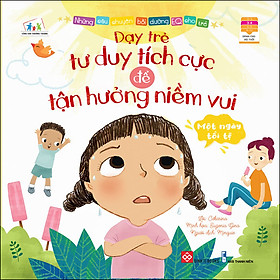 Sách Những Câu Chuyện Bồi Dưỡng EQ Cho Trẻ - Một Ngày Tồi Tệ - Dạy Trẻ Tư Duy Tích Cực Để Tận Hưởng Niềm Vui
