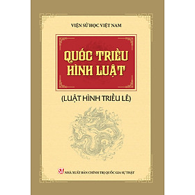 Quốc Triều Hình Luật (Luật hình triều Lê) - Viện Sử Học Việt Nam - (bìa mềm)