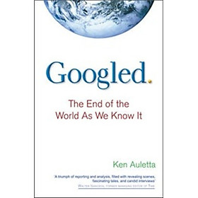 Googled: The End of the World as We Know It