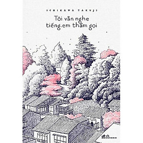 cuốn sách đầy những giằng xé mãnh liệt giữa gặp gỡ và chia ly: Tôi vẫn nghe tiếng em thầm gọi (TB)