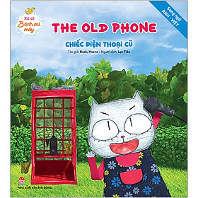 [Download Sách] Xứ Sở Bánh Mì Mây: The Old Phone - Chiếc Điện Thoại Cũ - Song ngữ Anh–Việt (Tái Bản 2020)