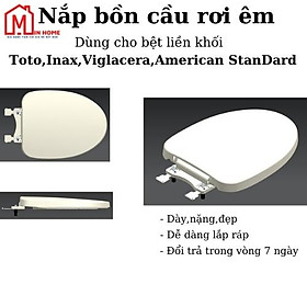 Nắp Bồn Cầu Rơi Êm Dành Riêng Cho Bệt Toto,Inax Từ 504,Viglacera