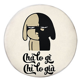 Gối tròn Chả lo gì chỉ lo già - GOFU124