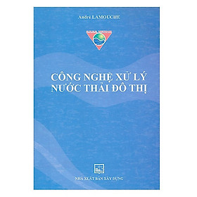 [Download Sách] Công Nghệ Xử Lý Nước Thải Đô Thị (Tái Bản)