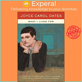 Sách - What I Lived for by Joyce Carol Oates (US edition, paperback)
