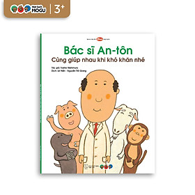 Truyện Ehon bé 3-4-5 tuổi - Bác sĩ Anton: Cùng giúp nhau khi khó khăn nhé