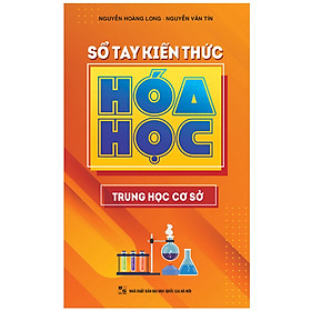 Sổ tay kiến thức Hóa Học trung học cơ sở (Tái bản 2022)
