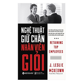 [Download Sách] Nghệ Thuật Giữ Chân Nhân Viên Giỏi (Tái Bản 2018) - [Cách Thức Để Thu Hút Nhân Lực Của Nhà Lãnh Đạo / Tặng Kèm Postcard Greenlife]