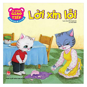 Kĩ Năng Giao Tiếp - Dành Cho Bé 2-6 Tuổi - Lời Xin Lỗi (Tái Bản 2019)