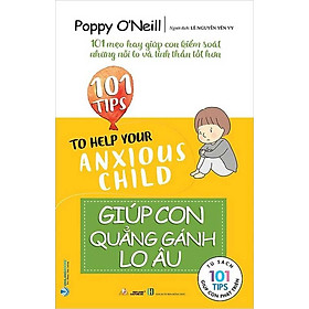 101 Tips Giúp Con Phát Triển - Giúp Con Quẳng Gánh Lo Âu