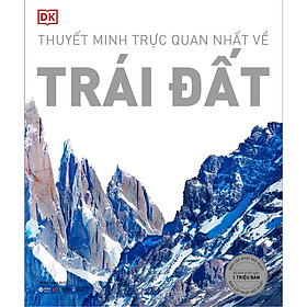 Sách - Thuyết Minh Trực Quan Nhất Về Trái Đất (DK)