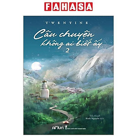 Sách - Câu Chuyện Không Ai Biết Ấy - Tập 2