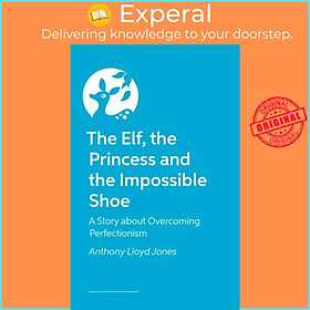 Sách - The Elf, the Princess and the Impossible Shoe - A Story about Over by Anthony Lloyd Jones (UK edition, hardcover)