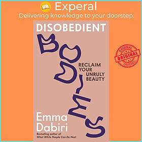 Sách - Disobedient Bodies - Reclaim Your Unruly Beauty by Emma Dabiri (UK edition, paperback)