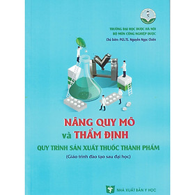 [Download Sách] Nâng Quy Mô Và Thẩm Định Quy Trình Sản Xuất Thuốc Thành Phẩm