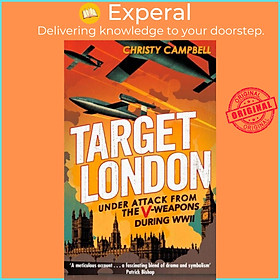 Sách - Target London - Under attack from the V-s during WWII by Christy Campbell (UK edition, paperback)