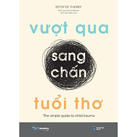 Vượt Qua Sang Chấn Tuổi Thơ - Bản Quyền