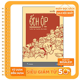 Ếch Ộp - Tuyển Tập Truyện Siêu Ngắn