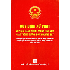 Hình ảnh Quy Định Xử Phạt Vi Phạm Hành Chính Trong Lĩnh Vực Giao Thông Đường Bộ Và Đường Sắt (Theo Nghị định số 100/2019/NĐ-CP ngày 30 /12/2019 và Nghị định số 123/NĐ-CP ngày 28/12/2021 của Chính phủ)