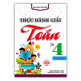 Hình ảnh Sách - Thực Hành Giải Toán Lớp 4 Tập 1 (Dùng Chung Cho Các Bộ SGK Hiện Hành)