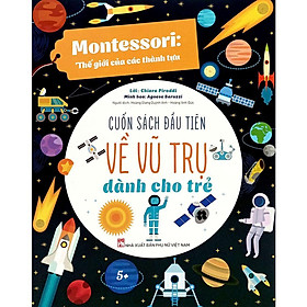 Montessori Thế Giới Của Các Thành Tựu - Cuốn Sách Đầu Tiên Về Vũ Trụ Dành Cho Trẻ