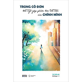 Sách Trong Cô Đơn Bất Ngờ Gặp Phiên Bản Tốt Hơn Của Chính Mình