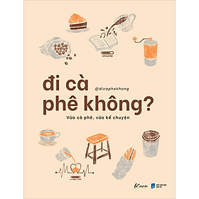 Sách Đi Cà Phê Không? - Vừa Cà Phê, Vừa Kể Chuyện