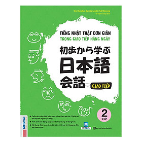 Download sách Tiếng Nhật Thật Đơn Giản Trong Giao Tiếp Hàng Ngày - Sơ Cấp 2 (Học Cùng App MCBooks) - MinhAnBooks