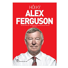 Hồi Ký Alex Ferguson (Tái Bản)