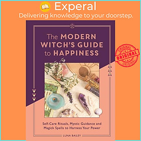 Sách - The Modern Witch's Guide to Happiness - Self-care rituals, mystic guidance by Luna Bailey (UK edition, paperback)