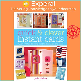 Sách - Quick and Clever Instant Cards - Over 65 Time-Saving Designs by Julie Hickey (UK edition, paperback)