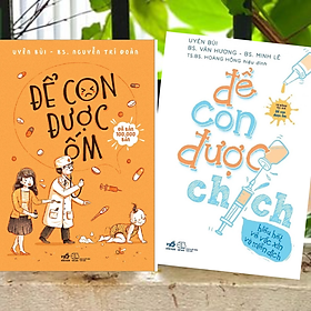 Combo 2Q Sách Nuô Dạy Trẻ/ Làm Cha Mẹ Hiện Đại: Để Con Được Ốm + Để Con Được Chích