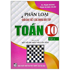 Phân Loại Và Giải Chi Tiết Các Dạng Bài Tập Toán 10 - Tập 2 (Dùng Kèm SGK Kết Nối Tri Thức Với Cuộc Sống)