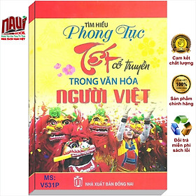 Sách Tìm Hiểu Phong Tục Tết Cổ Truyền Trong Văn Hóa Người Việt – V531P