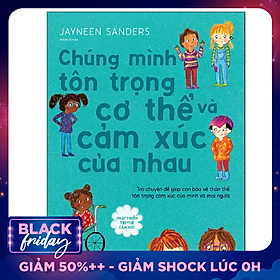 Phát Triển Trí Tuệ Cảm Xúc- Chúng Mình Tôn Trọng Cơ Thể Và Cảm Xúc Của Nhau