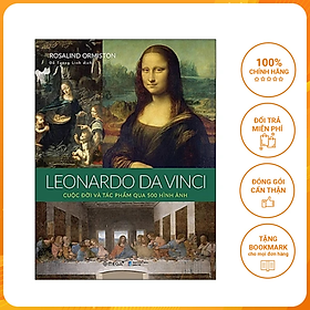 LEONARDO DA VINCI: Cuộc đời và tác phẩm qua 500 hình ảnh