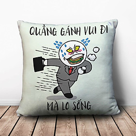 Gối Ôm Vuông Quẳng Gánh Vui Đi Mà Lo Sống GVFU214 (36 x 36 cm)