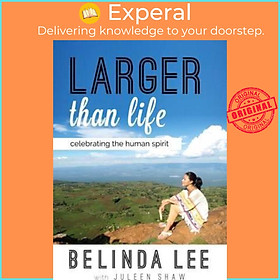 Sách - Larger Than Life : Celebrating the Human Spirit by Belinda Lee (paperback)