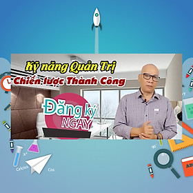 Khóa Học Kỹ Năng Quản Trị Chiến Lược Thành Công