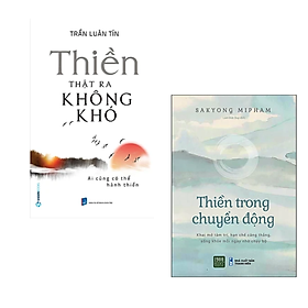Combo 2 cuốn sách về Thiền : Thiền Trong Chuyển Động + Thiền Định Thật Ra Không Khó 