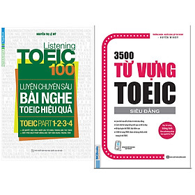 Combo 3500 Từ Vựng Toeic+Listening Toeic 100 - Luyện Chuyên Sâu Bài Nghe Toeic Hiệu Quả (Toeic Part 1-2-3-4)