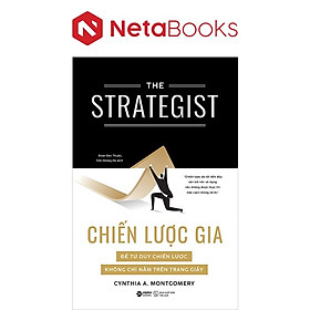 Chiến Lược Gia - Để Tư Duy Chiến Lược Không Chỉ Nằm Trên Giấy