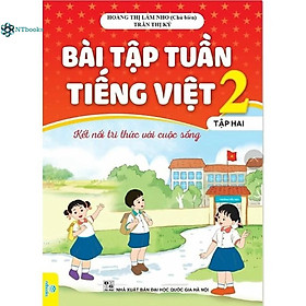 Sách Bài Tập Tuần Tiếng Việt 2 Tập 2 - Kết Nối (Biên Soạn theo chương trình Giáo dục phổ thông mới)