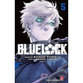 Truyện tranh BlueLock – Tập 5 – Tái bản 2023. Không quà không màng co – NXB Kim Đồng