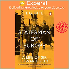 Sách - Statesman of Europe : A Life of Sir Edward Grey by T. G. Otte (UK edition, paperback)
