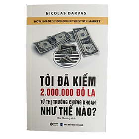 Tôi Đã Kiếm Được 2.000.000 Đô-La Từ Thị Trường Chứng Khoán Như Thế Nào? (Tái Bản 2021)