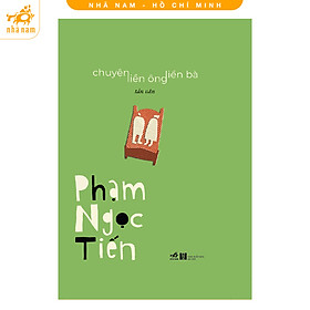 Series sách Phạm Ngọc Tiến: Chuyện liền ông liền bà, Chân dung của rư.ợ./u, tình yêu thạch sùng (Nhã Nam HCM)